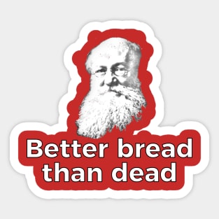 Better Bread Than Dead Sticker